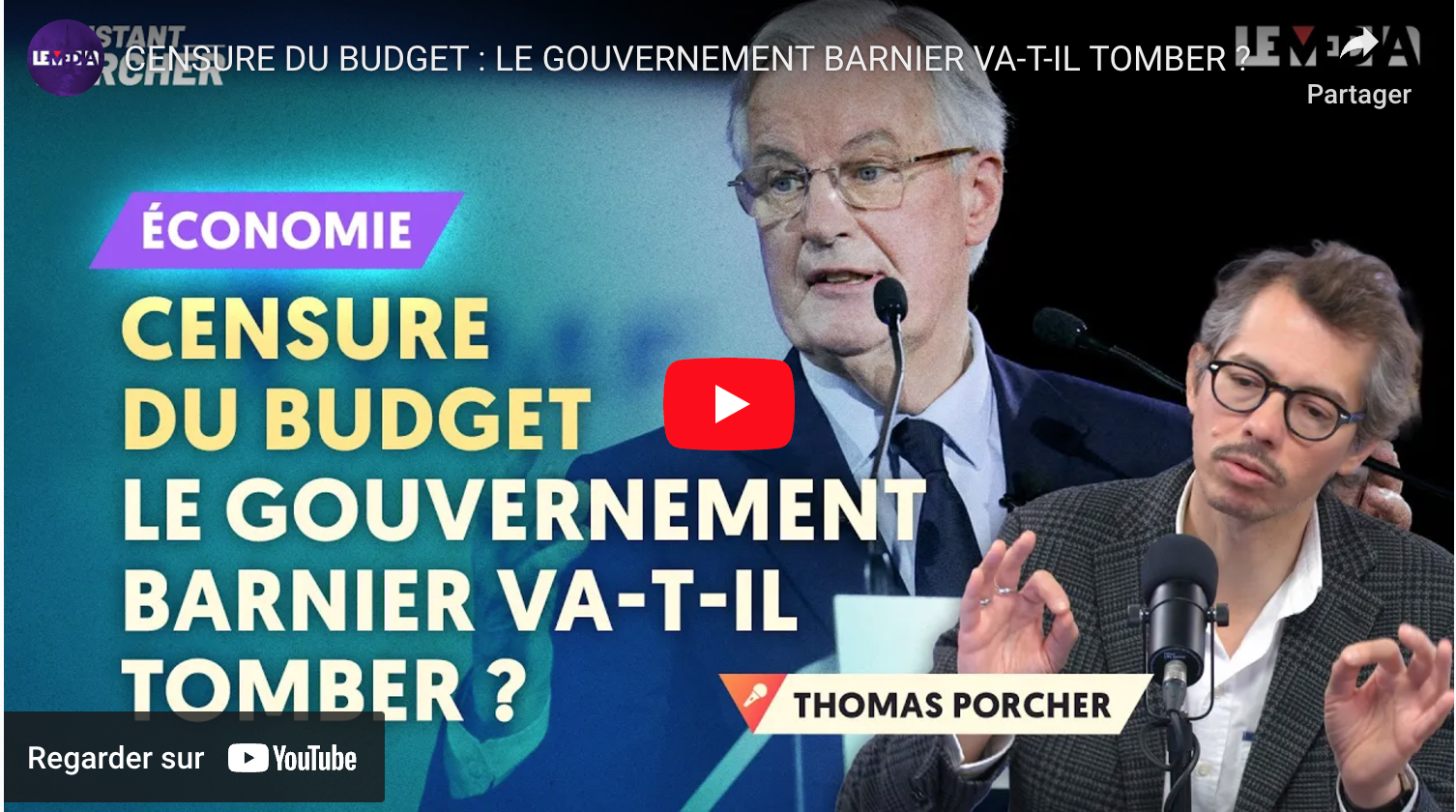 CENSURE DU BUDGET : LE GOUVERNEMENT BARNIER VA-T-IL TOMBER ? Analyse de Thomas Porcher