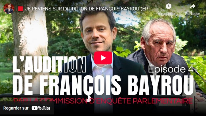 Je reviens sur l’audition de François Bayrou (épisode 4)